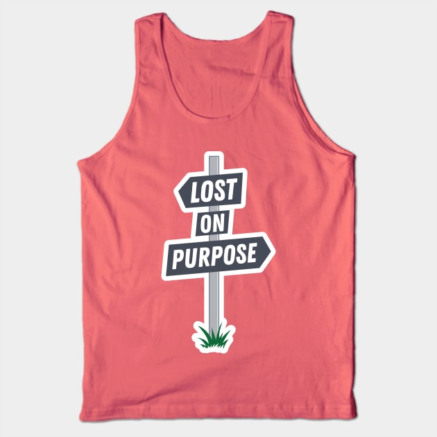 Lost on Purpose Tank Top by sentinelsupplyco